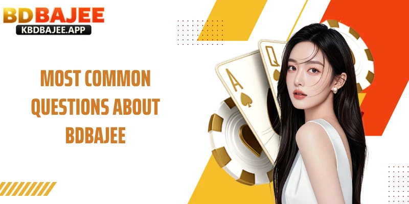 Most Common Questions About BDBAJEE